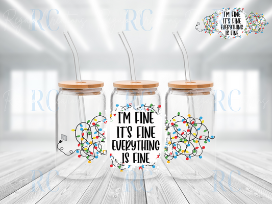 I'm fine, it's fine, everything's fine (UV DTF 16oz Wrap)