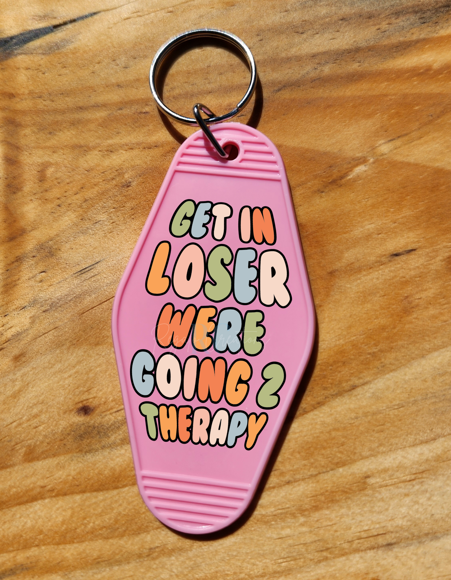 Get in loser Keychain