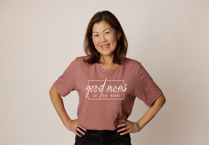 Good Moms Say Bad Words Shirt (Adult)