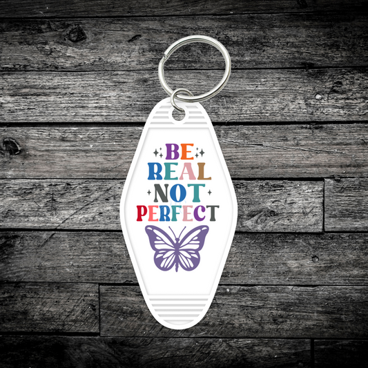 Be real not perfect (UV DTF Keychain Decal)