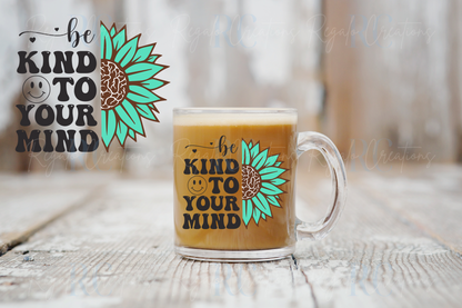 Be Kind To Your Mind Glassware