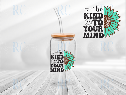 Be Kind To Your Mind Glassware