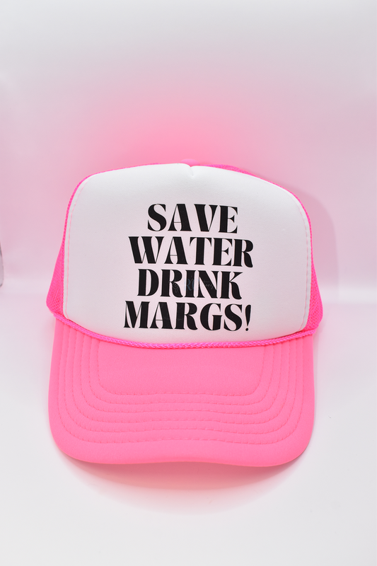 Save Water Drink Margs! Trucker Hat