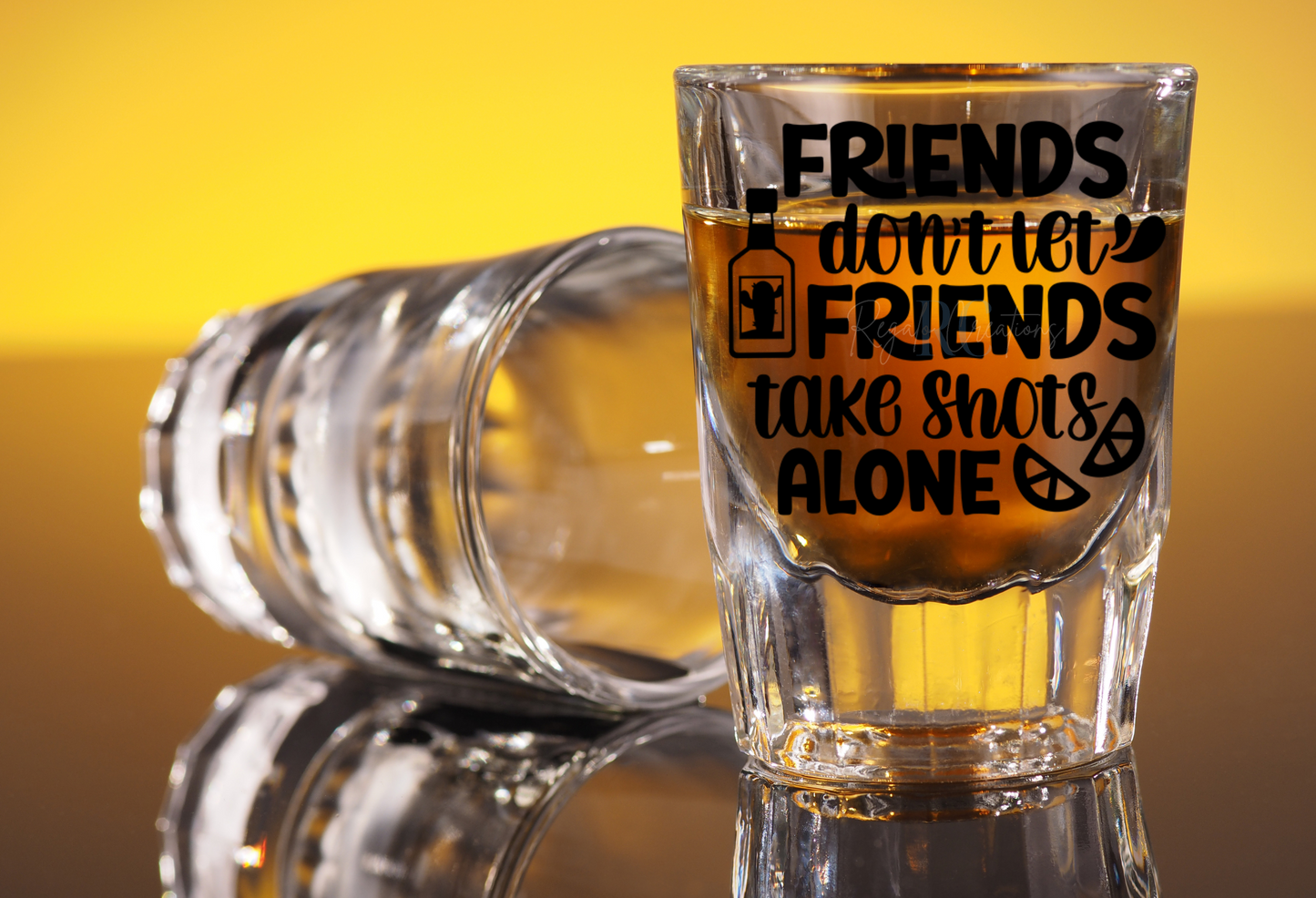 Friends don't let friends take shots alone (UV DTF Shot Glass Decal)