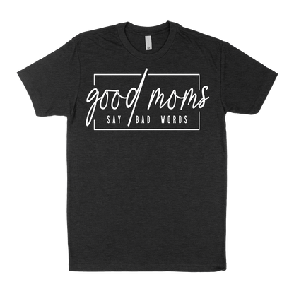 Good Moms Say Bad Words Shirt (Adult)