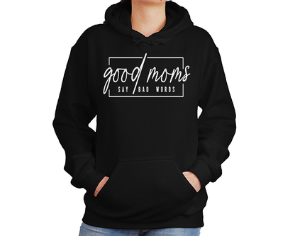 Good Moms Say Bad Words Hoodie (Adult)