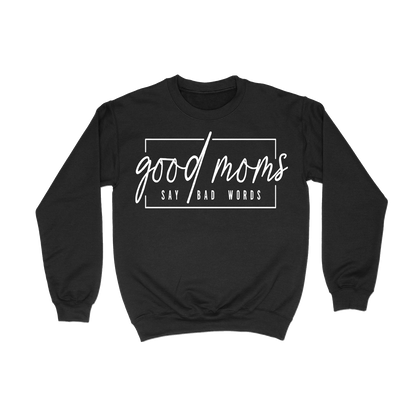 Good Moms Say Bad Words Crewneck (Adult)